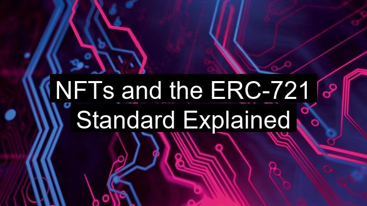 NFTs and the ERC-721 Standard Explained