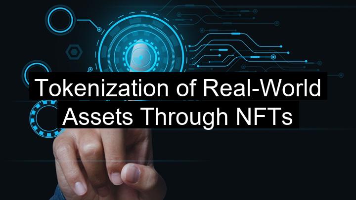 Tokenization of Real-World Assets Through NFTs