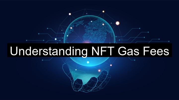 Understanding NFT Gas Fees