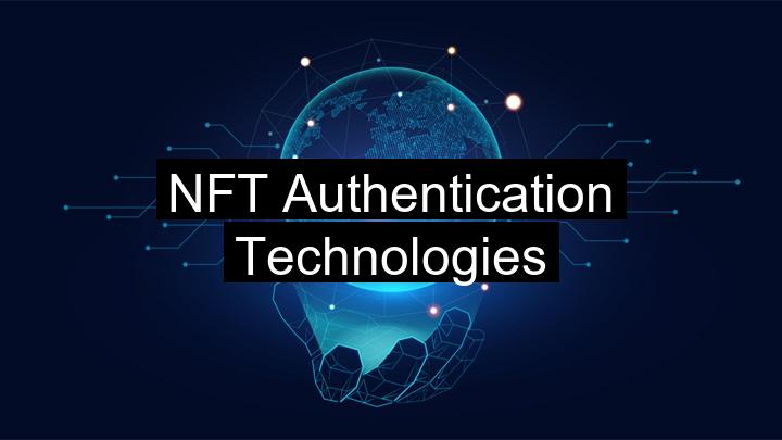 NFT Authentication Technologies
