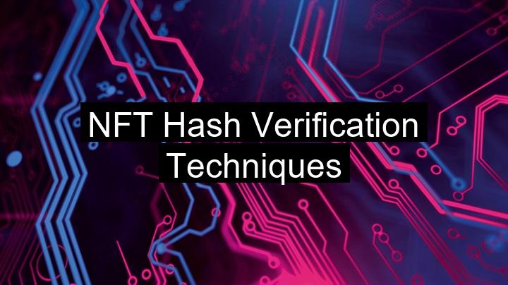 NFT Hash Verification Techniques